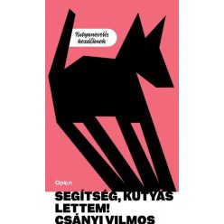   Csányi Vilmos - Segítség, kutyás lettem! - Kutyanevelés kezdőknek