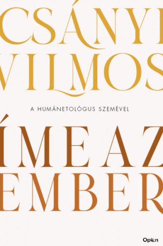 Csányi Vilmos - Íme, az ember