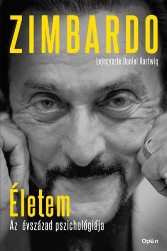 Philip Zimbardo ÉS Daniel Hartwig - Életem - Az évszázad pszichológiája