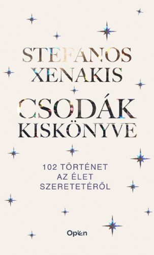 Stefanos Xenakis - Csodák kiskönyve - 102 történet az élet szeretetéről