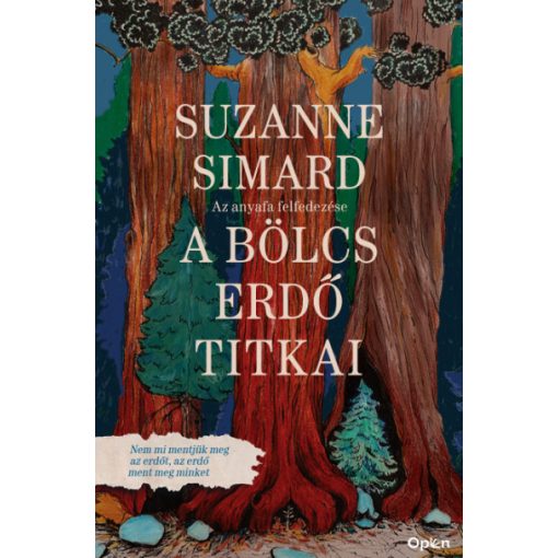 Susan Simard - A bölcs erdő titkai - Az anyafa felfedezése