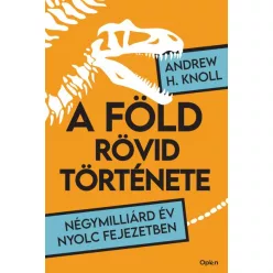   Andrew H. Knoll -  A Föld rövid története - Négymilliárd év nyolc fejezetben