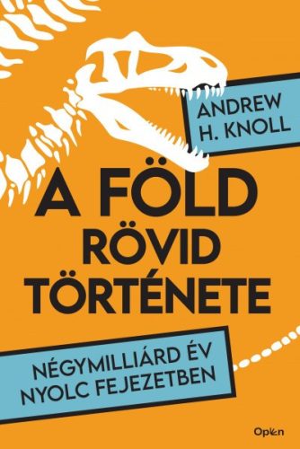 Andrew H. Knoll -  A Föld rövid története - Négymilliárd év nyolc fejezetben