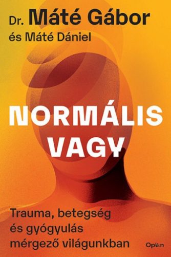 Normális vagy - Dr. Máté Gábor - Máté Dániel