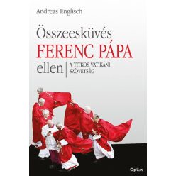 Andreas Englisch - Összeesküvés Ferenc pápa ellen