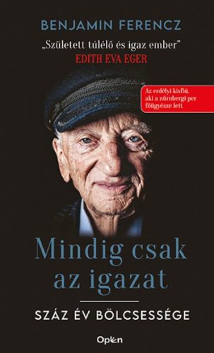 Benjamin Ferencz - Mindig csak az igazat - Száz év bölcsessége