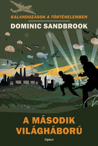 Dominic Sandbrook - A második világháború - Kalandozások a történelemben