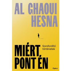   Miért pont én - Sorsfordító történetek - Al Ghaoui Hesna (kötött áras) 