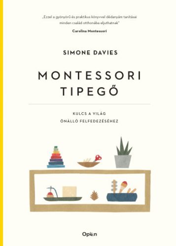 Simone Davies - Montessori tipegő - Kulcs a világ önálló felfedezéséhez 