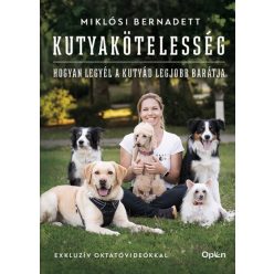   Miklósi Bernadett - Kutyakötelesség - Hogyan legyél a kutyád legjobb barátja