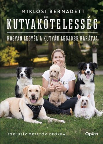 Miklósi Bernadett - Kutyakötelesség - Hogyan legyél a kutyád legjobb barátja