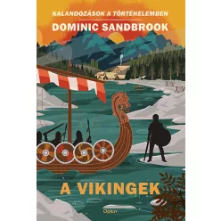   A vikingek - Kalandozások a történelemben  - Dominic Sandbrook
