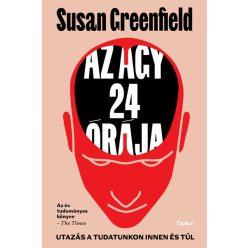 Az agy 24 órája - Utazás a tudatunkon innen es túl Susan Greenfield   Az agy 24 órája - Utazás a tudatunkon innen es túl Susan Greenfield