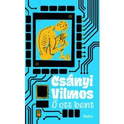 Ő ott bent - Csányi Vilmos