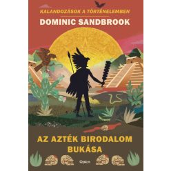 Az Azték Birodalom bukása - Dominic Sandbrook
