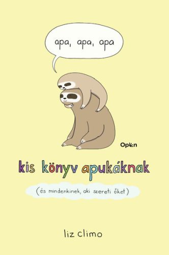 apa, apa, apa - kis könyv apukáknak (és mindenkinek, aki szereti) -  Liz Climo