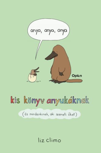 anya, anya, anya - kis könyv anyukáknak (és mindenkinek, aki szereti) -  Liz Climo