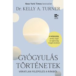   Gyógyulástörténetek - Dr. Kelly A. Turner (kötött áras) 
