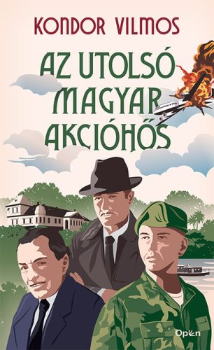 Az utolsó magyar akcióhős -  Kondor Vilmos