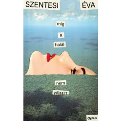 Míg a halál nem választ - Szentesi Éva (kötött áras)