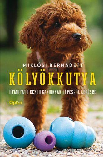 Kölyökkutya - Útmutató kezdő gazdiknak lépésről lépésre -  Miklósi Bernadett (kötött áras)