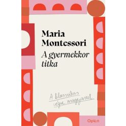 A gyermekkor titka - Maria Montessori (kötött áras)