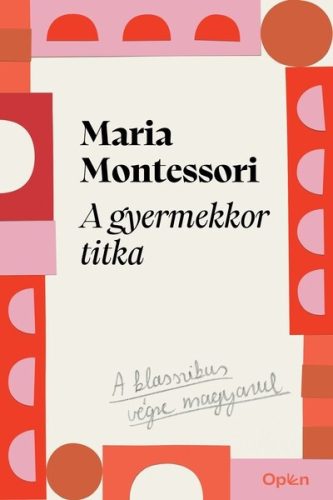 A gyermekkor titka - Maria Montessori (kötött áras)
