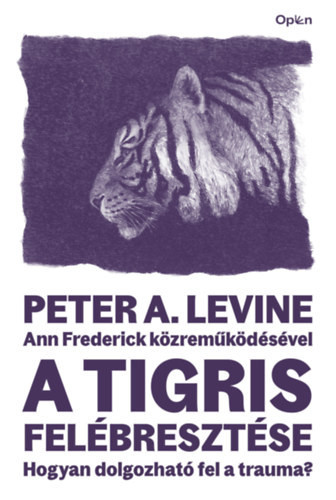 A tigris felébresztése - Hogyan dolgozható fel a trauma? - Peter A. Levine (kötött áras) 