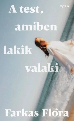 A test, amiben lakik valaki - Farkas Flóra (kötött áras) 