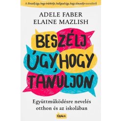   Beszélj úgy, hogy tanuljon - Adele Faber, Elaine Mazlish (kötött áras) 