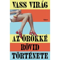 Az örökké rövid története - Vass Virág (kötött áras)    Az örökké rövid története - Vass Virág (kötött áras)
