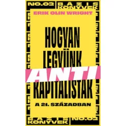   Erik Olin Wright - Hogyan legyünk antikapitalisták a 21. században