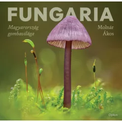   Fungaria - Magyarország gombavilága - Molnár Ákos (kötött áras) 