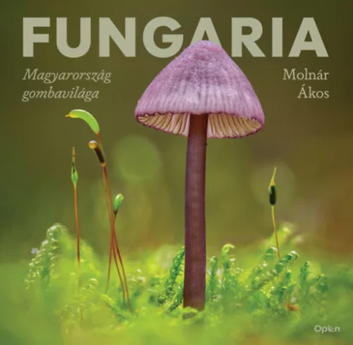 Fungaria - Magyarország gombavilága - Molnár Ákos (kötött áras) 