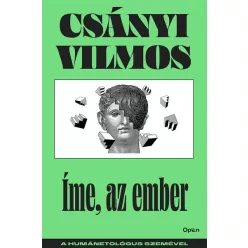   Íme, az ember - A humánetológus szemével - Csányi Vilmos