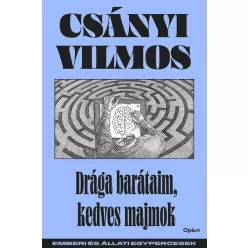Drága barátaim, kedves majmok - Csányi Vilmos