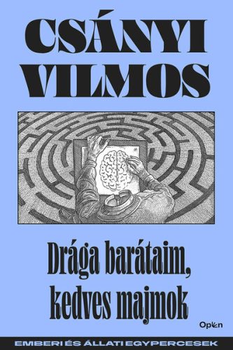 Drága barátaim, kedves majmok - Csányi Vilmos
