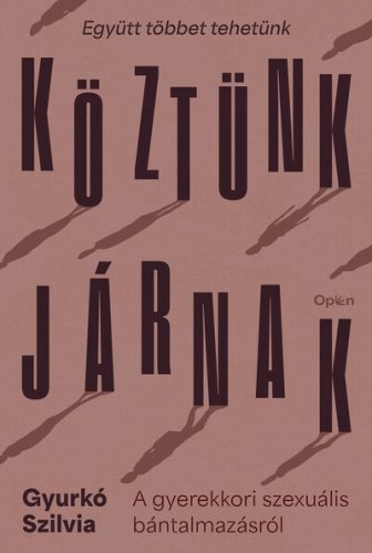 Köztünk járnak - A gyerekkori szexuális bántalmazásról - Gyurkó Szilvia (kötött áras)  