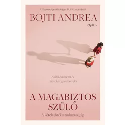 Bojti Andrea - A magabiztos szülő