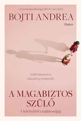 Bojti Andrea - A magabiztos szülő