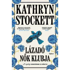 Lázadó nők klubja - Kathryn Stockett (kötött áras)
