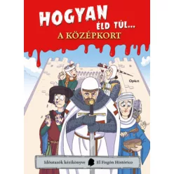   Hogyan éld túl... a középkort  - El Fisgón Histórico (kötött áras) 