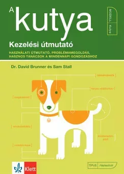 A kutya - Kezelési útmutató Dr. David Brunner - Sam Stall (kötött áras) 