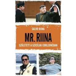   Mr. Riina - Született a szicíliai Corleonéban - Salvo Riina (kötött áras) 