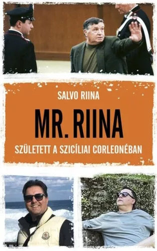 Mr. Riina - Született a szicíliai Corleonéban - Salvo Riina (kötött áras) 