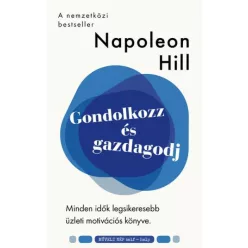 Napoleon Hill - Gondolkozz és gazdagodj