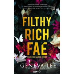   Filthy Rich Fae - Piszkosul gazdag tündér - Geneva Lee (kötött áras) 