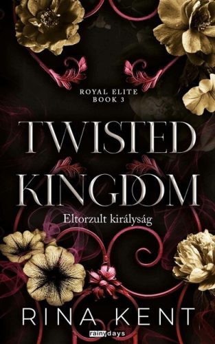 Twisted Kingdom - Eltorzult királyság - Royal Elite Book 3 (élfestett) - Rina Kent (kötött áras)