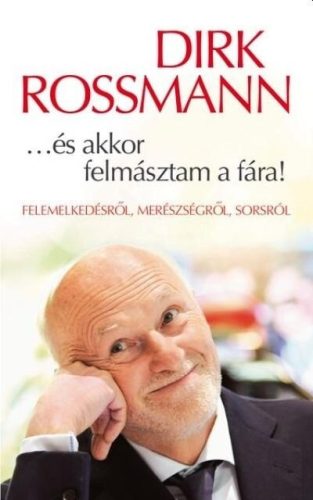 ...és akkor felmásztam a fára! -  Dirk Rossmann (kötött áras)