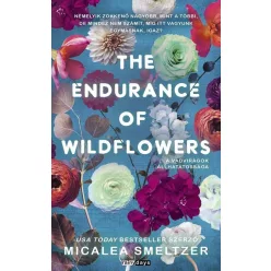   The Endurance Of Wildflowers - A vadvirágok állhatatossága (élfestett) - Micalea Smeltzer (már nem kötött áras) 